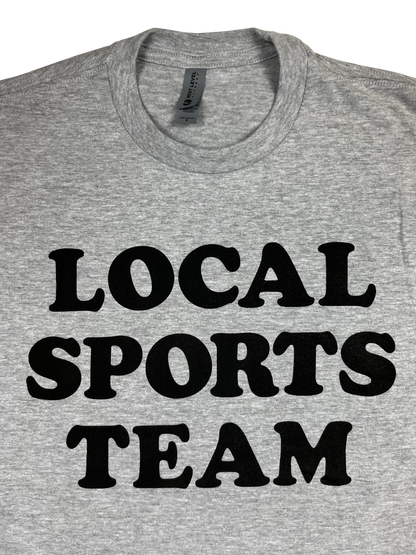LOCAL SPORTS TEAM T-Shirt